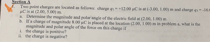 Solved Section A 1. Two point charges are located as | Chegg.com