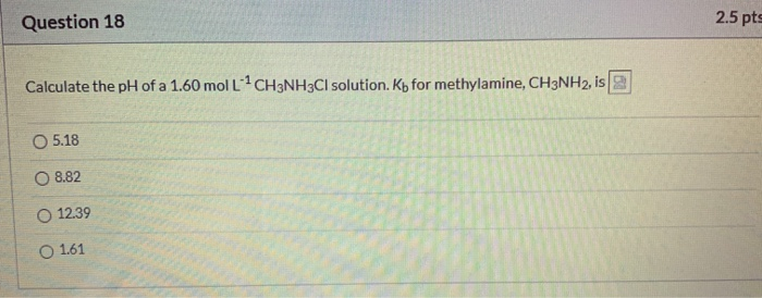 Solved Question 18 2.5 Pts Calculate The PH Of A 1.60 Mol