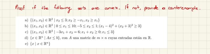 Proof if the following ses are convex. If not, provide a canterexarple. a) \( \left\{\left(x_{1}, x_{2}\right) \in \mathbb{R