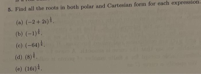 Solved 5. Find all the roots in both polar and Cartesian | Chegg.com