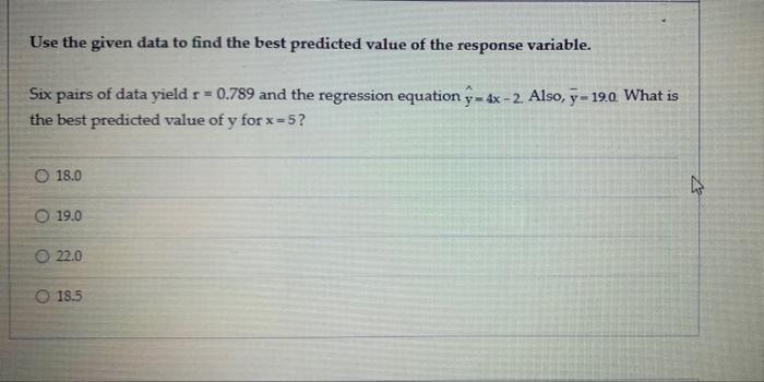 Solved Use the given data to find the best predicted value | Chegg.com
