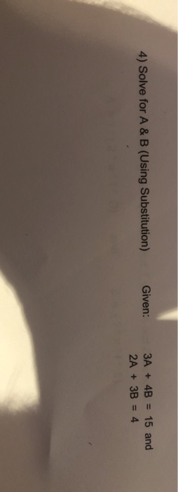 Solved 4) Solve for A & B (Using Substitution) Given: 3A + | Chegg.com
