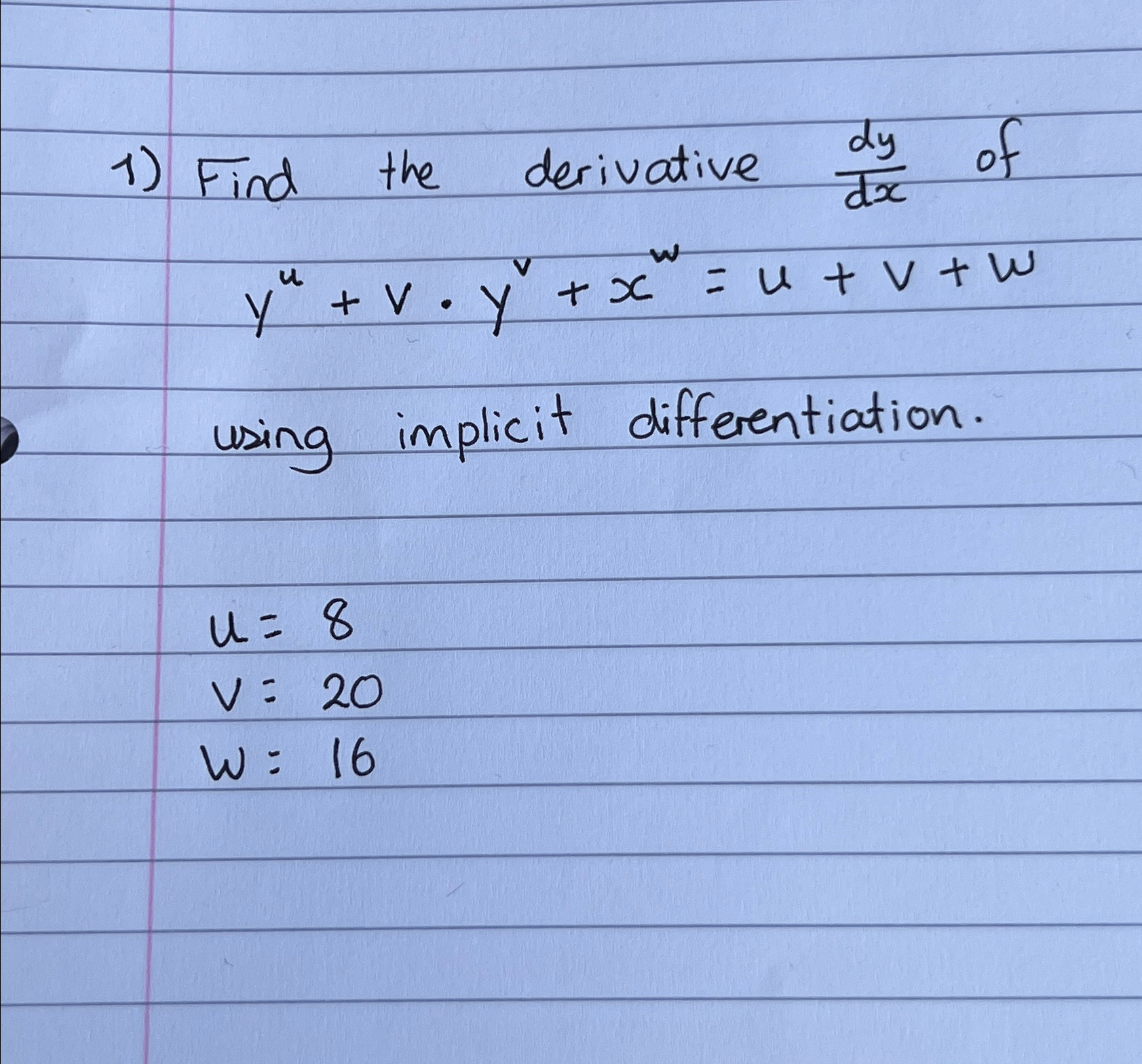 Solved Find the derivative dydx ﻿ofyu+v*yv+xw=u+v+wusing | Chegg.com