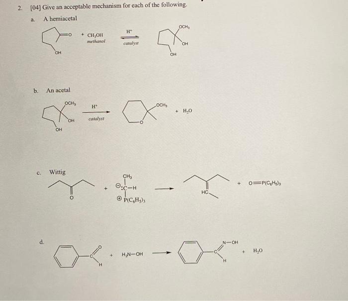 Solved 2. [04] Give an acceptable mechanism for each of the | Chegg.com