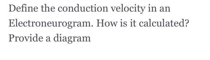 Solved Define the conduction velocity in an | Chegg.com