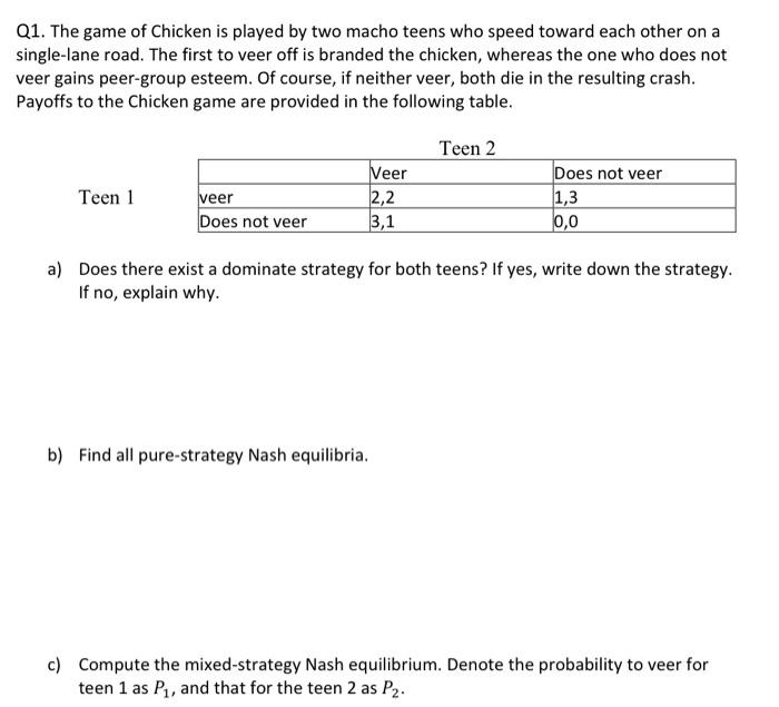 Solved Q1. The Game Of Chicken Is Played By Two Macho Teens | Chegg.com