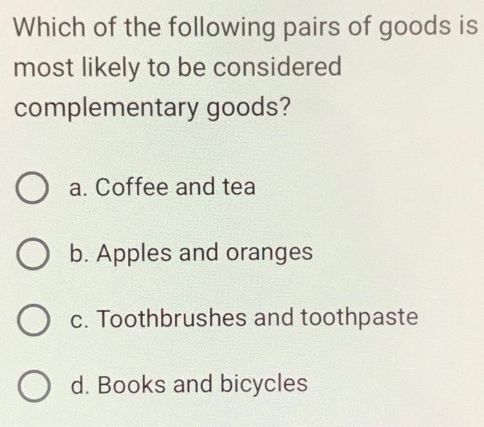 Solved Which of the following pairs of goods is most likely | Chegg.com