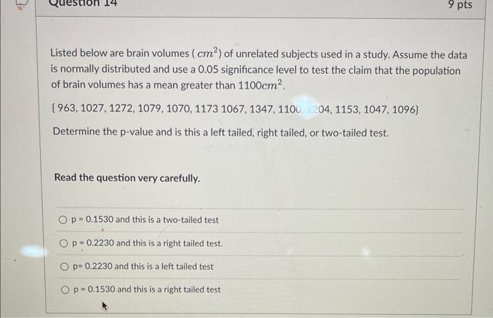 Solved Question 14 9 pts Listed below are brain volumes