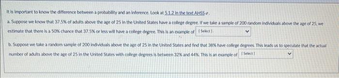 It is important to know the difference between a probablity and an inference. Look at \( 5.2 \) in the text AHSS ef:
a. Suppo