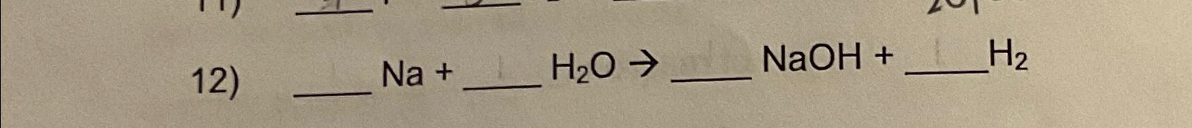 Solved Na+H2O→NaOH+H2 | Chegg.com
