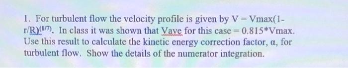 Solved 1. For turbulent flow the velocity profile is given | Chegg.com