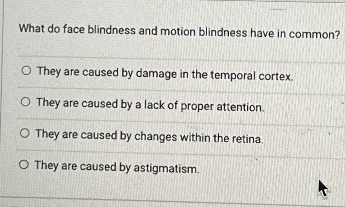 Solved What do face blindness and motion blindness have in