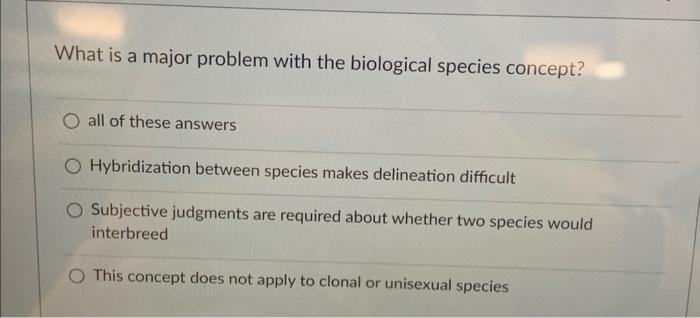 Solved What is a major problem with the biological species | Chegg.com