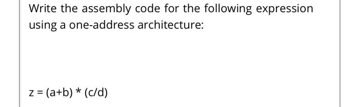 Solved Write the assembly code for the following expression | Chegg.com