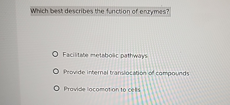 what best describes the function of enzymes in biological systems