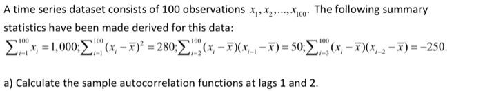 Solved A time series dataset consists of 100 observations x, | Chegg.com