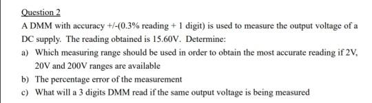 Solved Question 2 A DMM with accuracy +/-(0.3% reading + 1 | Chegg.com