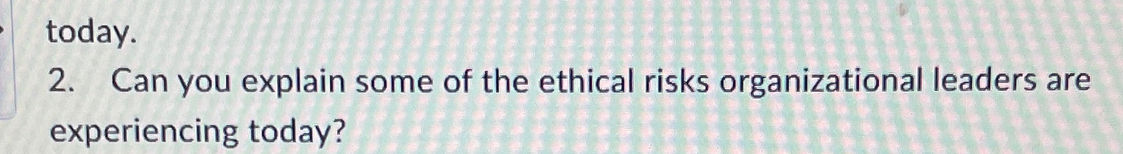 Solved 2. ﻿Can you explain some of the ethical risks | Chegg.com