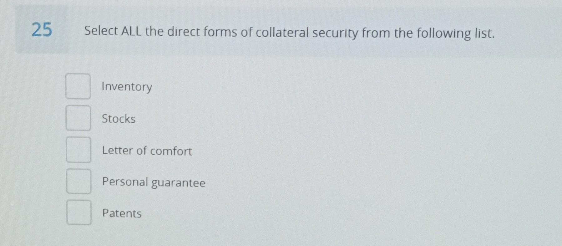 solved-25-select-all-the-direct-forms-of-collateral-security-chegg