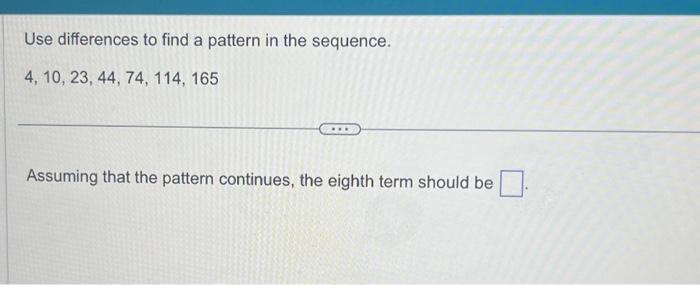 Solved Use differences to find a pattern in the sequence. | Chegg.com