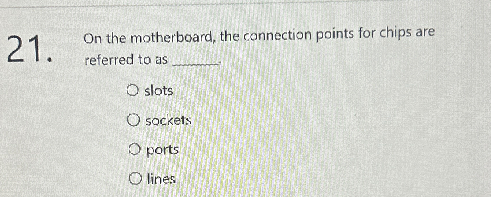 Solved On the motherboard, the connection points for chips | Chegg.com
