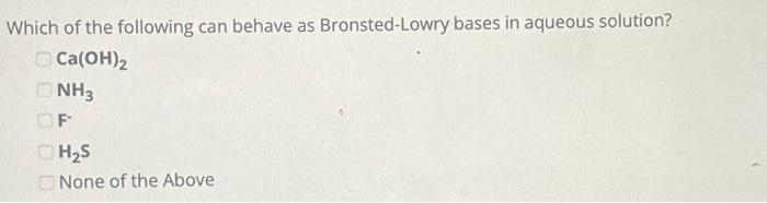 Solved Which Of The Following Can Behave As Bronsted-Lowry | Chegg.com