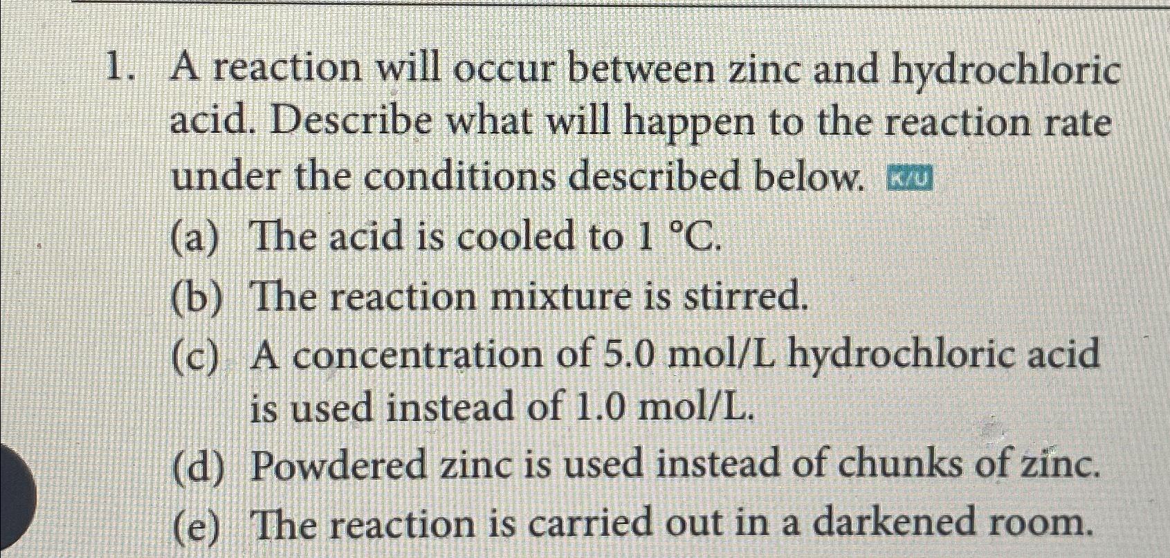 Solved A reaction will occur between zinc and hydrochloric