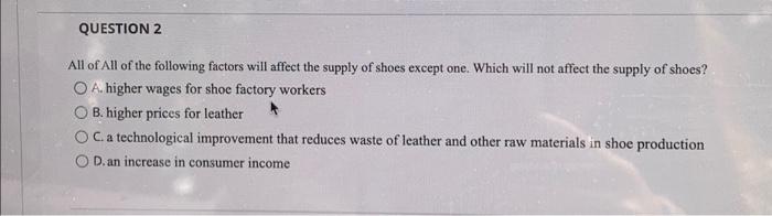 Solved QUESTION 2 All of All of the following factors will | Chegg.com