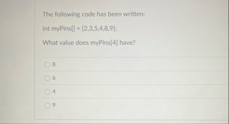 Solved The following code has been written:Int myPins | Chegg.com
