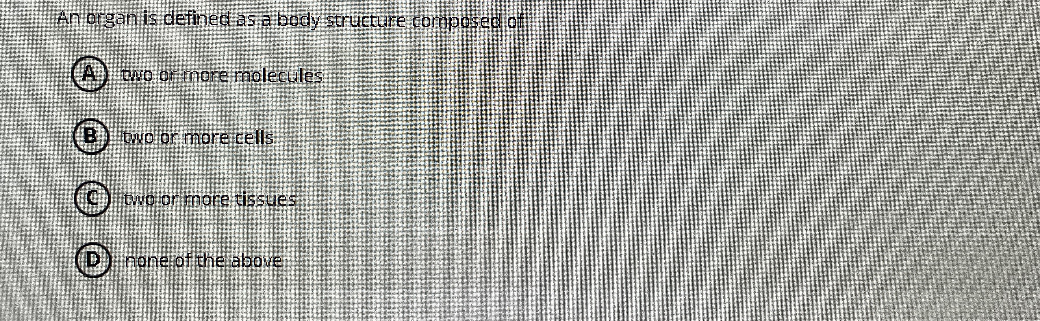 Solved An organ is defined as a body structure composed | Chegg.com