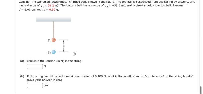 Solved Consider the two small, equal-mass, charged balls | Chegg.com