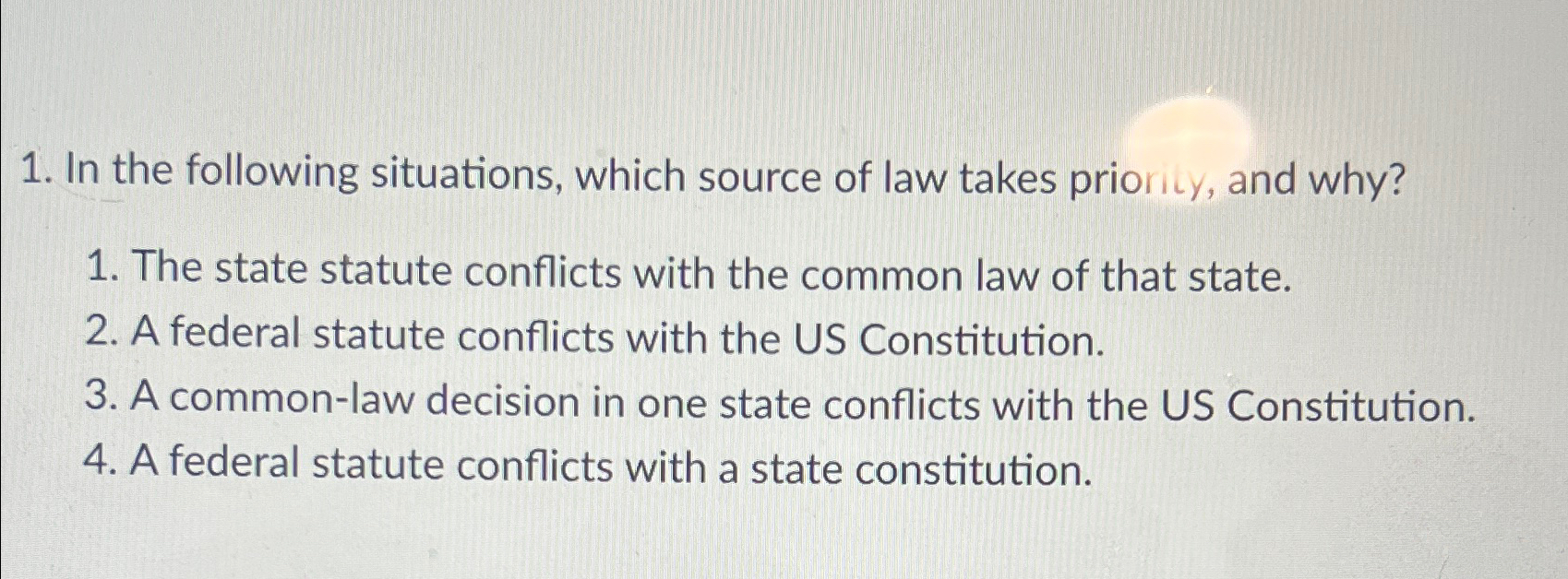 Solved In the following situations, which source of law