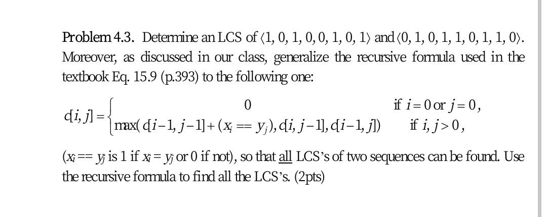Solved Problem 4.3. Determine an LCS of (1,0,1,0,0, 1, 0, 1) | Chegg.com