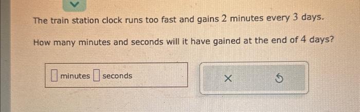 Solved The train station clock runs too fast and gains 2 | Chegg.com