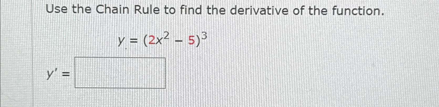 Solved Use the Chain Rule to find the derivative of the | Chegg.com