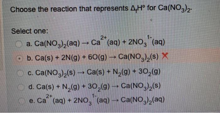 Choose The Reaction That Represents Hº For Ca No3 2 Chegg Com