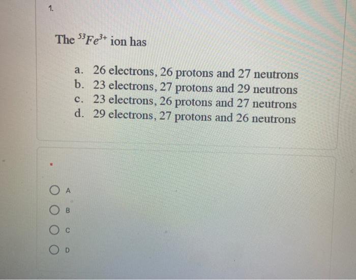 solved-1-the-fe3-ion-has-a-26-electrons-26-protons-and-chegg