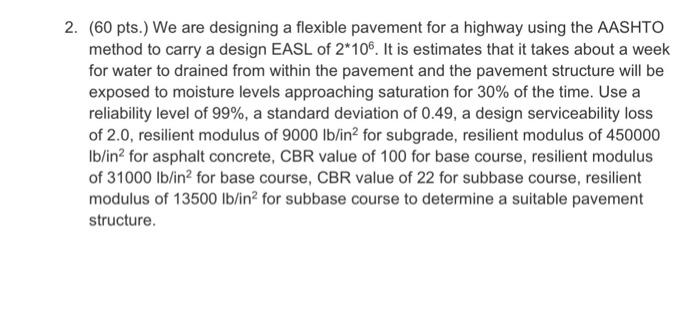 Solved 2. (60 pts.) We are designing a flexible pavement for | Chegg.com