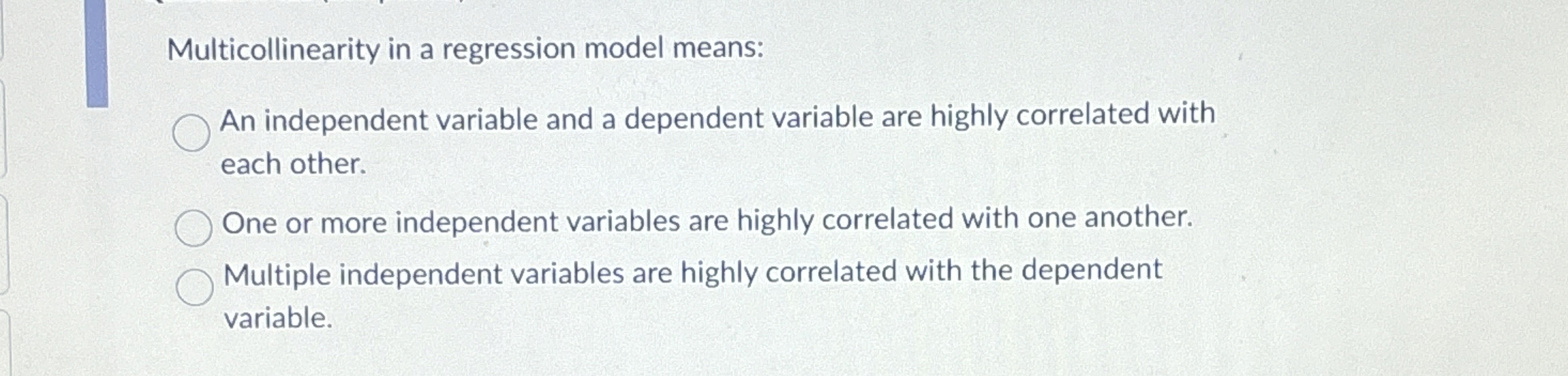 Solved Multicollinearity in a regression model meansAn
