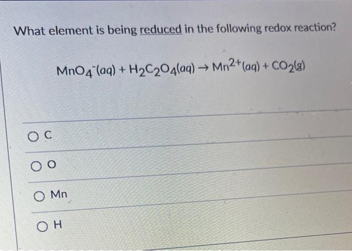 Solved What element is being reduced in the following redox | Chegg.com