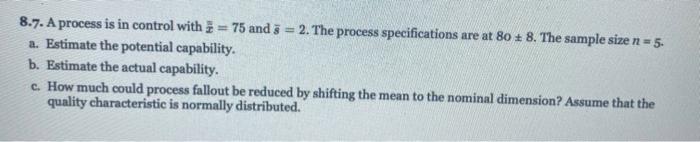 Solved 8.7. A process is in control with 3 = 75 and 3 = 2. | Chegg.com
