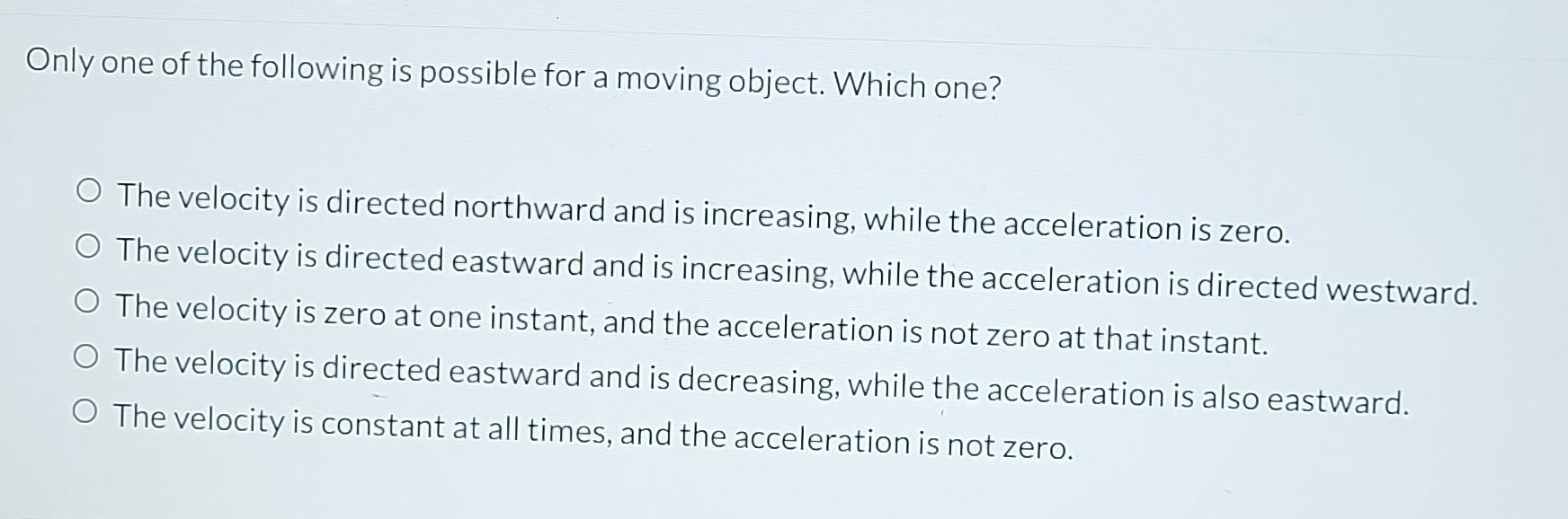 Solved Only one of the following is possible for a moving | Chegg.com