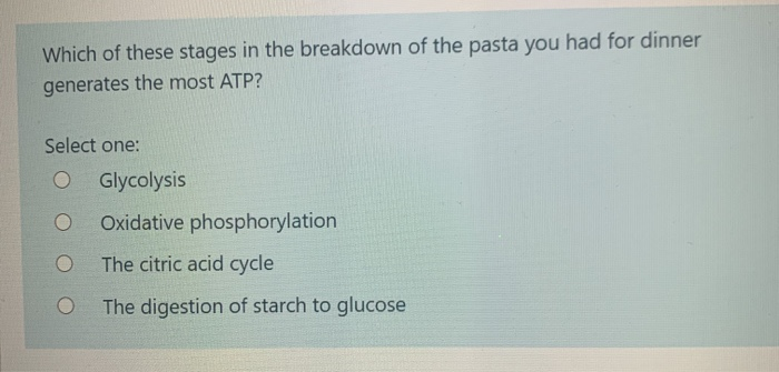 Solved Which of these stages in the breakdown of the pasta 