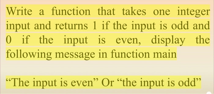 Solved Write a function that takes one integer input and | Chegg.com