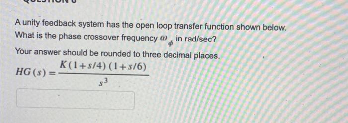 Solved A unity feedback system has the open loop transfer | Chegg.com