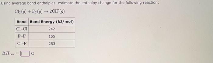 Solved Cl2 g F2 g 2ClF g Hrxn kJUsing the values of bond