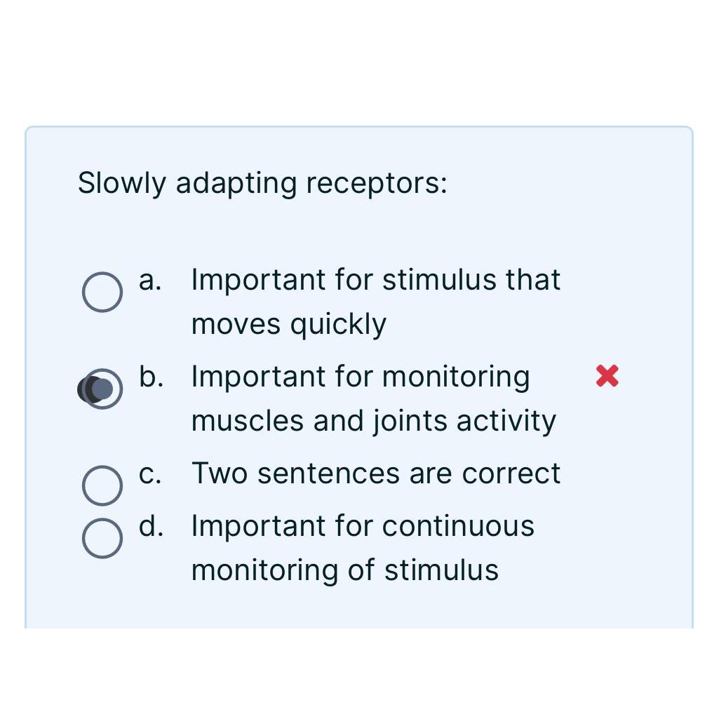 Solved Slowly adapting receptors:a. ﻿Important for stimulus | Chegg.com