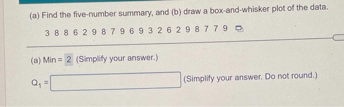 Solved (a) Find the five-number summary, and (b) draw a | Chegg.com