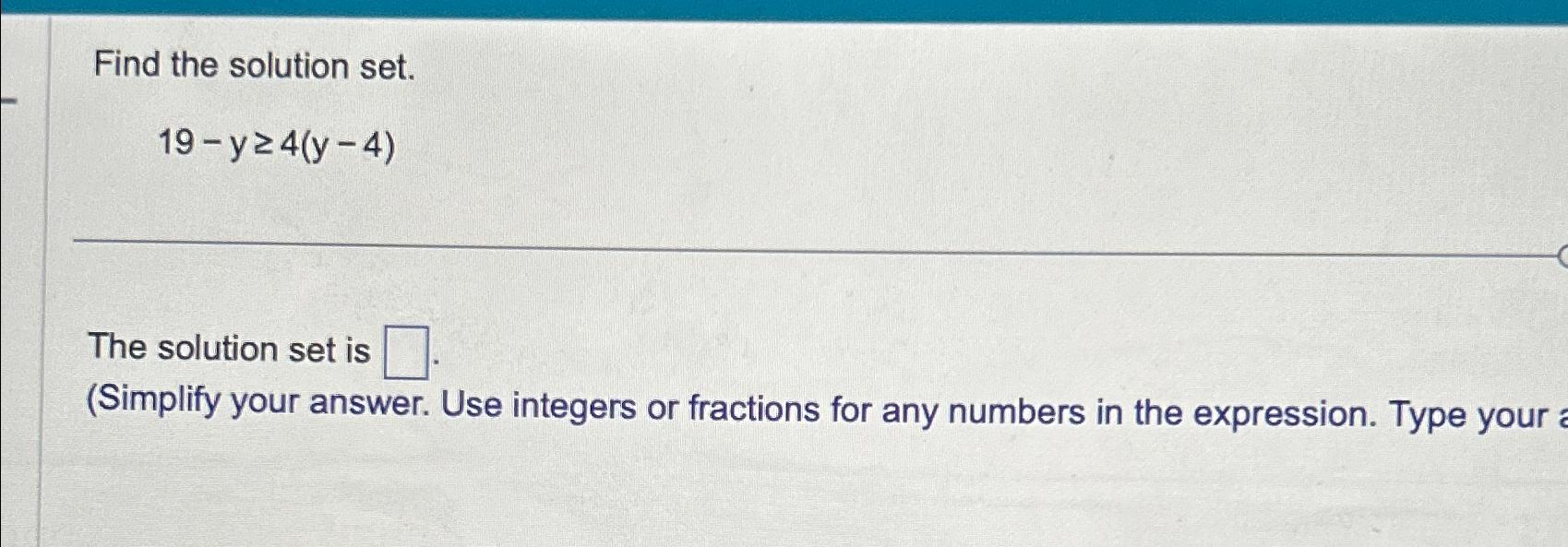 Solved Find The Solution Set.19-y≥4(y-4)The Solution Set | Chegg.com