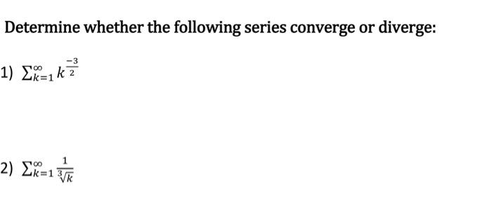 Solved Determine whether the following series converge or | Chegg.com